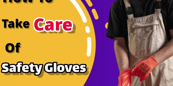 How to take care of work gloves?